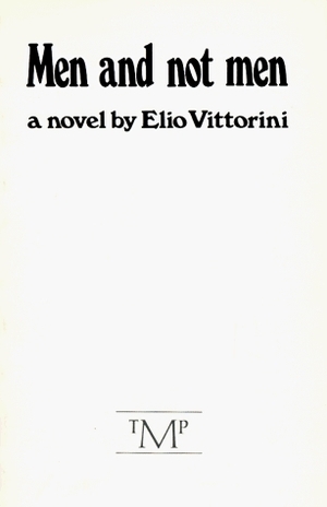 Men and Not Men by Sarah Henry, Elio Vittorini