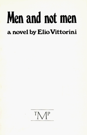 Men and Not Men by Sarah Henry, Elio Vittorini