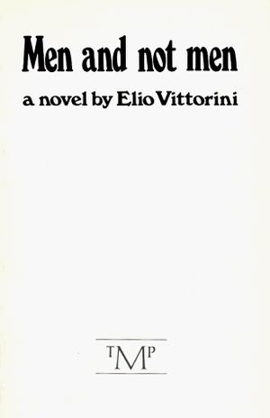 Men and Not Men by Elio Vittorini, Sarah Henry