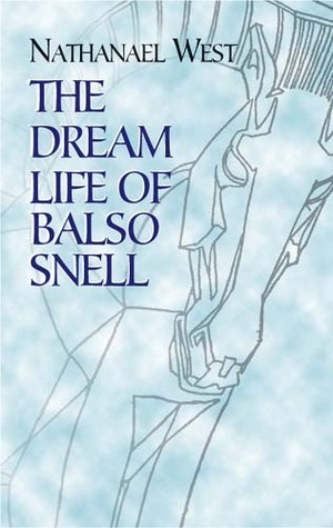 The Dream Life of Balso Snell by Nathanael West