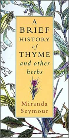 A Brief History of Thyme and Other Herbs by Miranda Seymour, Jane MacFarlane