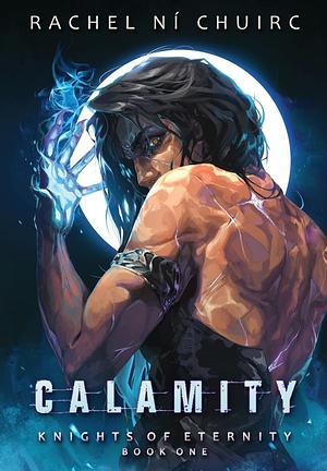 Knights of Eternity : Calamity by Rachel Ní Chuirc