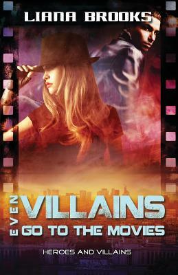 Even Villains Go To The Movies by Liana Brooks
