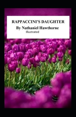 Rappaccini's Daughter Illustrated by Nathaniel Hawthorne