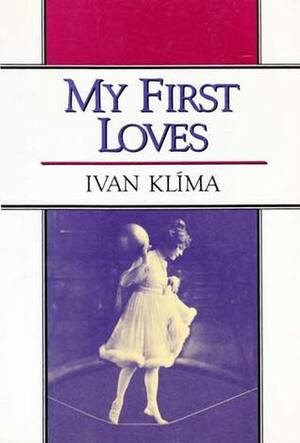 My First Loves by Ivan Klíma