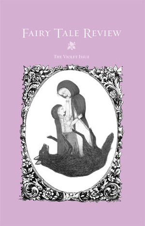 Fairy Tale Review, The Violet Issue by Kate Bernheimer