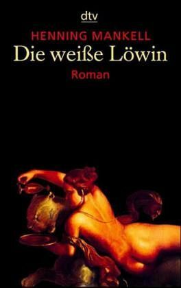 Die weiße Löwin by Henning Mankell