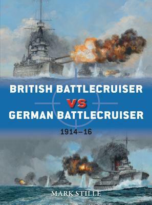 British Battlecruiser Vs German Battlecruiser, 1914-16 by Mark Stille