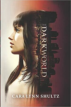 The Dark World by Cara Lynn Shultz