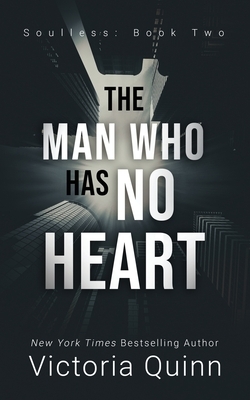 The Man Who Has No Heart by Victoria Quinn