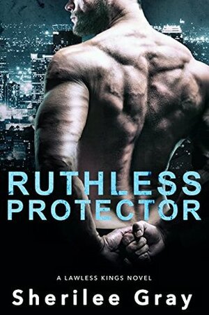 Ruthless Protector by Sherilee Gray