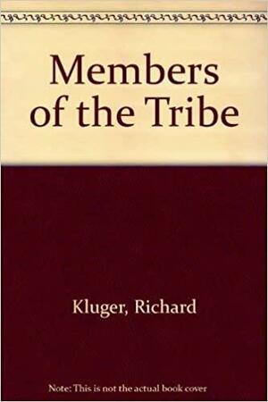 Members of the Tribe by Richard Kluger