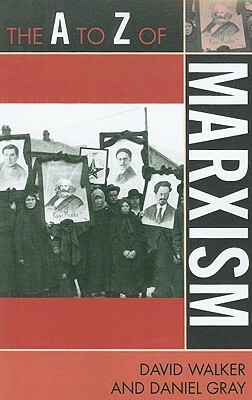 A to Z of Marxism by David Walker, Daniel Gray