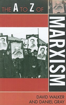 A to Z of Marxism by Daniel Gray, David Walker