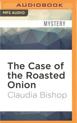 The Case of the Roasted Onion by Claudia Bishop