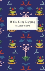 If You Keep Digging by Keletso Mopai