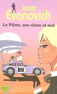 Le pilote, son chien et moi by Janet Evanovich