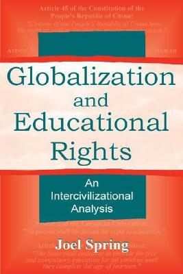 Globalization and Educational Rights: An Intercivilizational Analysis by Joel Spring