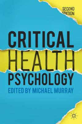 Critical Health Psychology by Michael Murray