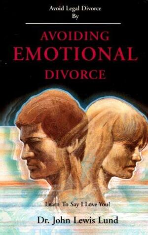 Avoiding emotional divorce by John Lewis Lund