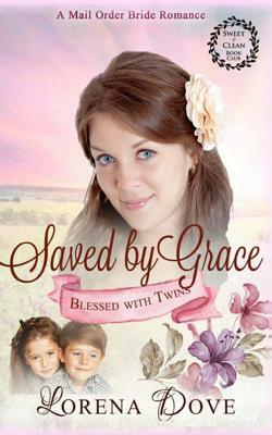 Saved by Grace: An Inspirational Historical Western Romance by Lorena Dove