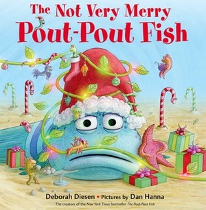 The Not Very Merry Pout-Pout Fish by Deborah Diesen, Dan Hanna