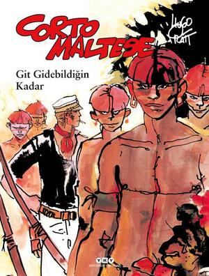 Corto Maltese: Git Gidebildiğin Kadar by Goncagül Erdoğdu, Hugo Pratt