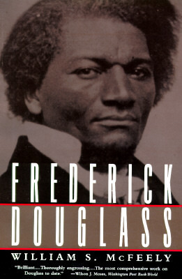 Frederick Douglass by William S. McFeely, Frederick Douglass