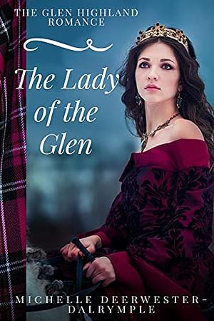 The Lady of the Glen by Michelle Deerwester-Dalrymple