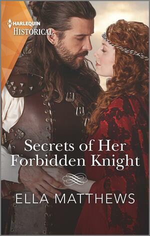 Secrets of Her Forbidden Knight by Ella Matthews