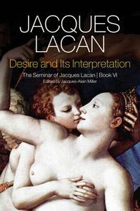 Desire and Its Interpretation: The Seminar of Jacques Lacan by Jacques Lacan