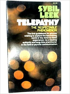 Telepathy: The Respectable Phenomenon by Sybil Leek