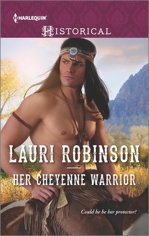 Her Cheyenne Warrior by Lauri Robinson