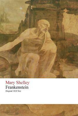 Frankenstein or the Modern Prometheus - Original 1818 Text by Mary Wollstonecraft Shelley