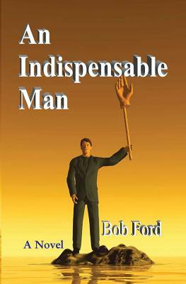 An Indispensable Man by Bob Ford