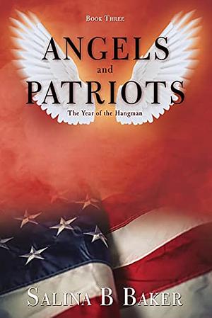 Angels & Patriots: Book Three  by Salina B. Baker