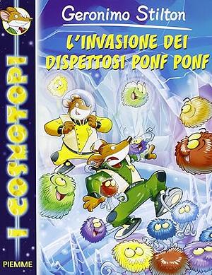 L'invasione Dei Dispettosi Ponf Ponf. Con Carte by Geronimo Stilton