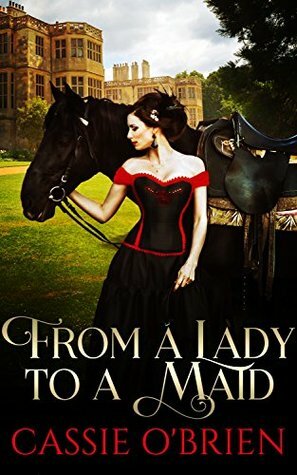 From a Lady to a Maid by Cassie O'Brien