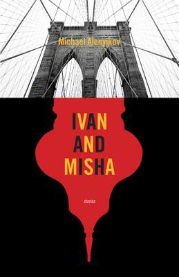 Ivan and Misha: Stories by Michael Alenyikov