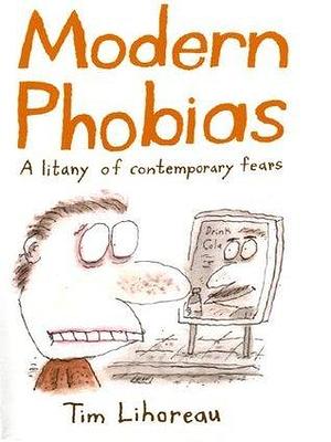 Modern Phobias by Tim Lihoreau, Tim Lihoreau