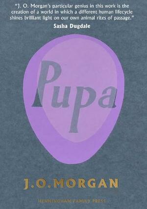 Pupa by J.O. Morgan