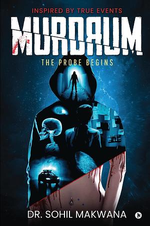 MURDRUM: The Probe Begins by Sohil Makwana