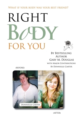 Right Body for You by Donnielle Carter, Gary M. Douglas