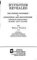 Hypnotism Revealed: The Powers Technique of Hypnotizing and Self-hypnosis, Including the Intriguing Chapter, Sleep and Learn by Melvin Powers