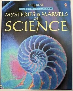 The Usborne Internet-Linked Mysteries & Marvels of Science by Phillip Clarke