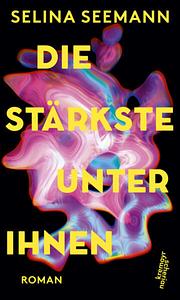 Die Stärkste unter ihnen by Selina Kristin Seemann