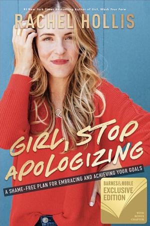 Girl, Stop Apologizing: A Shame-Free Plan for Embracing and Achieving Your Goals by Rachel Hollis