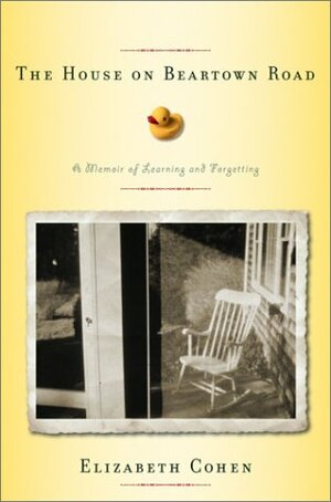 The House on Beartown Road: A Memoir of Learning and Forgetting by Elizabeth Cohen