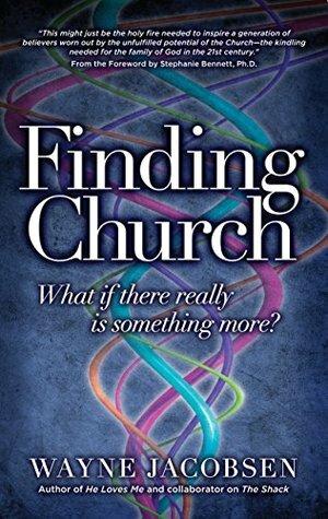 Finding Church: What If There Really is Something More? by Wayne Jacobsen