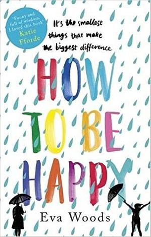 How To Be Happy by Eva Woods